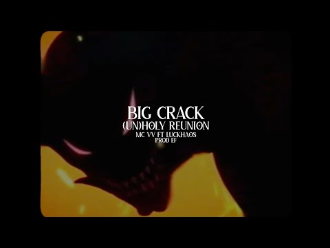BIG CRACK (UN)HOLY REUNION - MC VV FT LUCKHAOS (PROD EF)