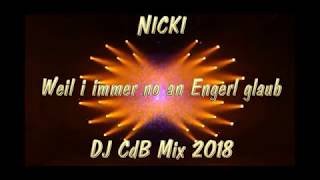 Nicki - Weil i immer no an Engerl glaub (DJ CdB Mix 2018)