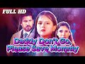 Daddy Don T Go Please Save Mommy Movie Recap Story In English New Drama 2025 Review Facts