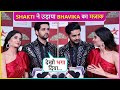 Dekho Bhaga GHKPM Actor Shakti Arora Makes Fun Of Bhavika Reacts On Pressure After Leap