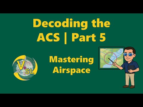 Decoding the ACS | Part 5 - Mastering Airspace: Private, Commercial, and CFI-Level Scenarios