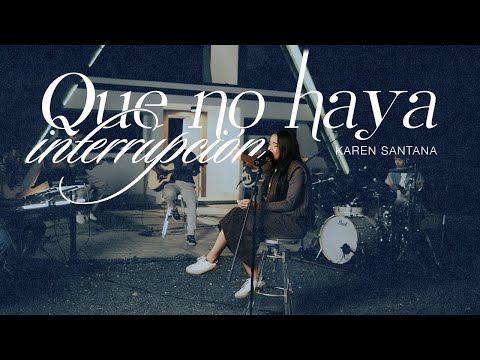 Que No Haya Interrupción - Karen Santana (Video Oficial)