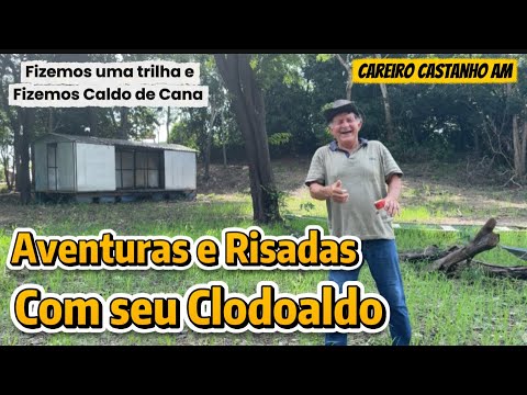 AVENTURAS E MUITAS RISADAS COM SEU CLODOALDO 😂 CAREIRO CASTANHO AM  #Vlog #youtube #Viagem #Aventura