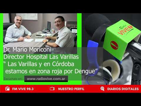 Dr  Mario Moriconi Director Hospital Estamos en Las Varillas y Córdoba en zona roja por Dengue