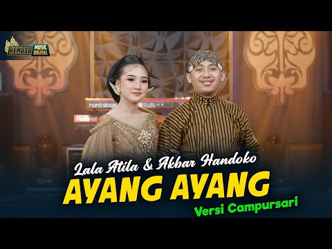 Lala Atila & Akbar Handoko - AYANG AYANG - Kembar Music (Official Music Video)