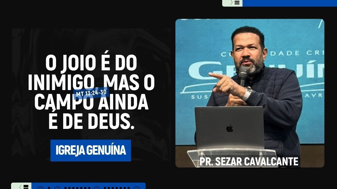 O JOIO É DO INIMIGO, MAS O CAMPO AINDA É DE DEUS | PR SEZAR CAVALCANTE