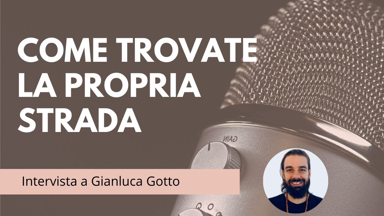 Come essere felici e trovare la propria strada? - Intervista a Gianluca Gotto | Alice Marmieri