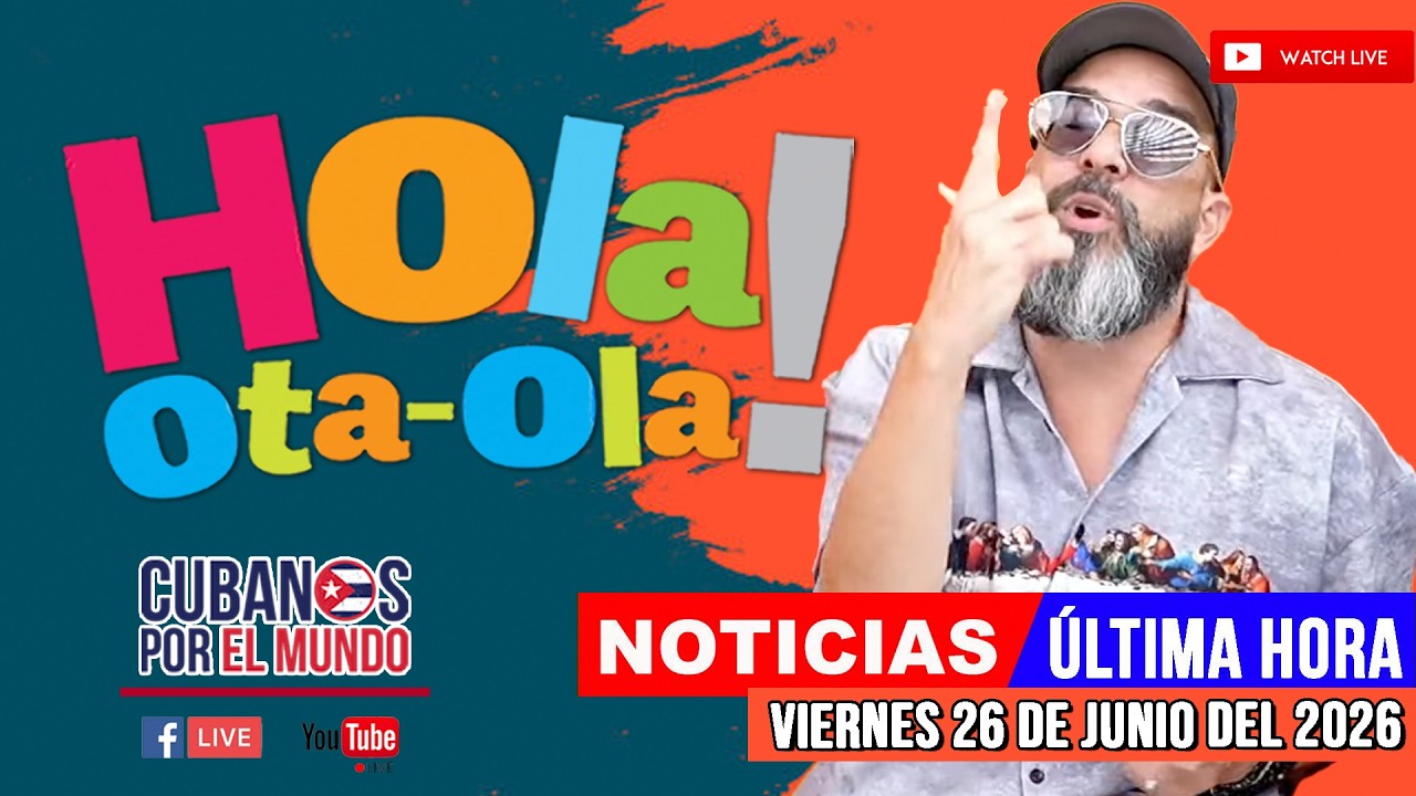 Alex Otaola en vivo, noticias de Cuba - Hola! Ota-Ola (viernes 26 de junio del 2026)