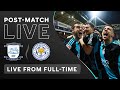 POST-MATCH LIVE! Preston North End vs. Leicester City