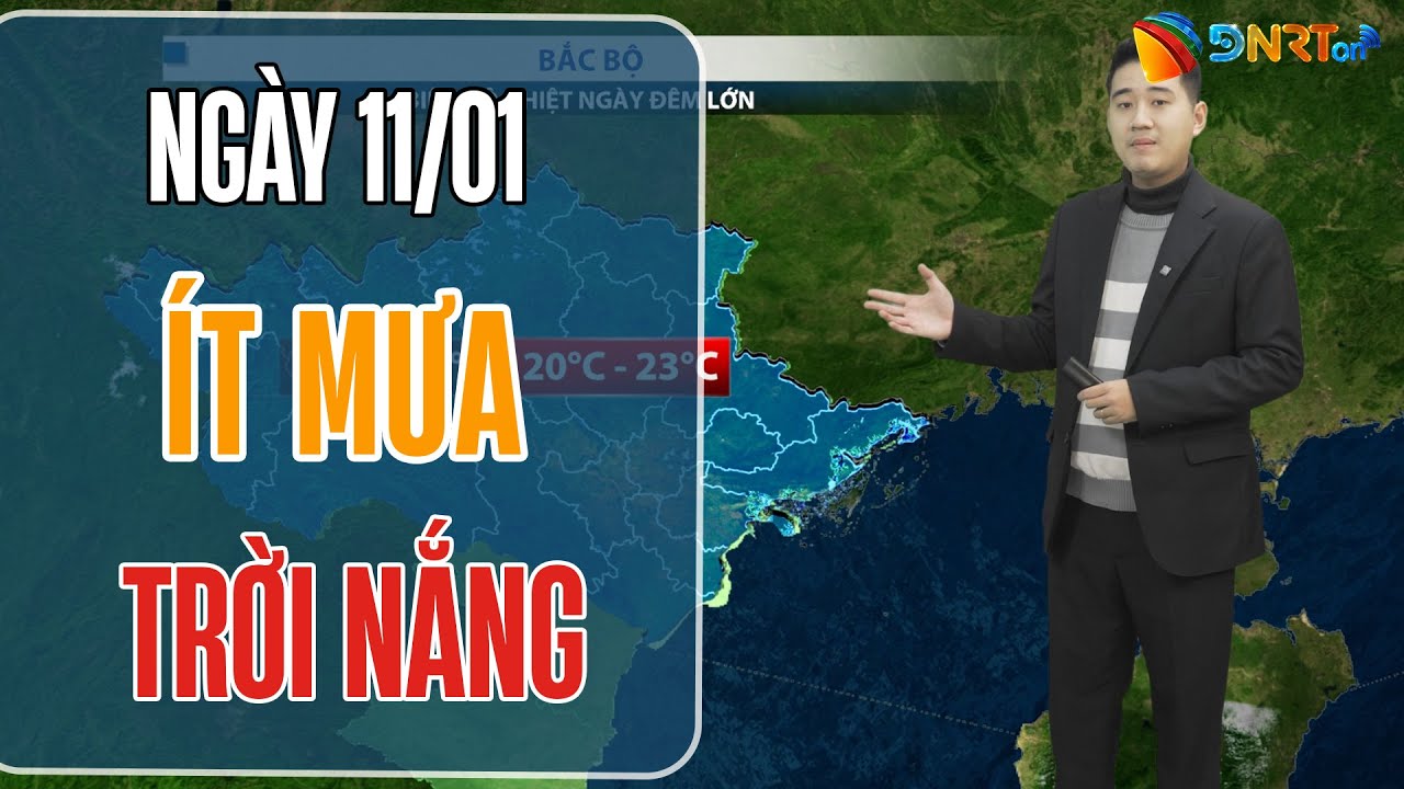 Dự báo thời tiết ngày mới 11/01 | Trung Bộ ít mưa, trời có nắng nhiều nơi