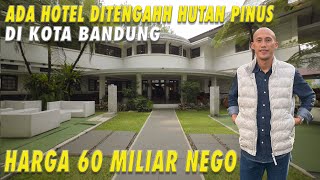 Ada Hotel Ditengah Hutan Pinus Di Kota Bandung | Harga 60 Milyar Nego