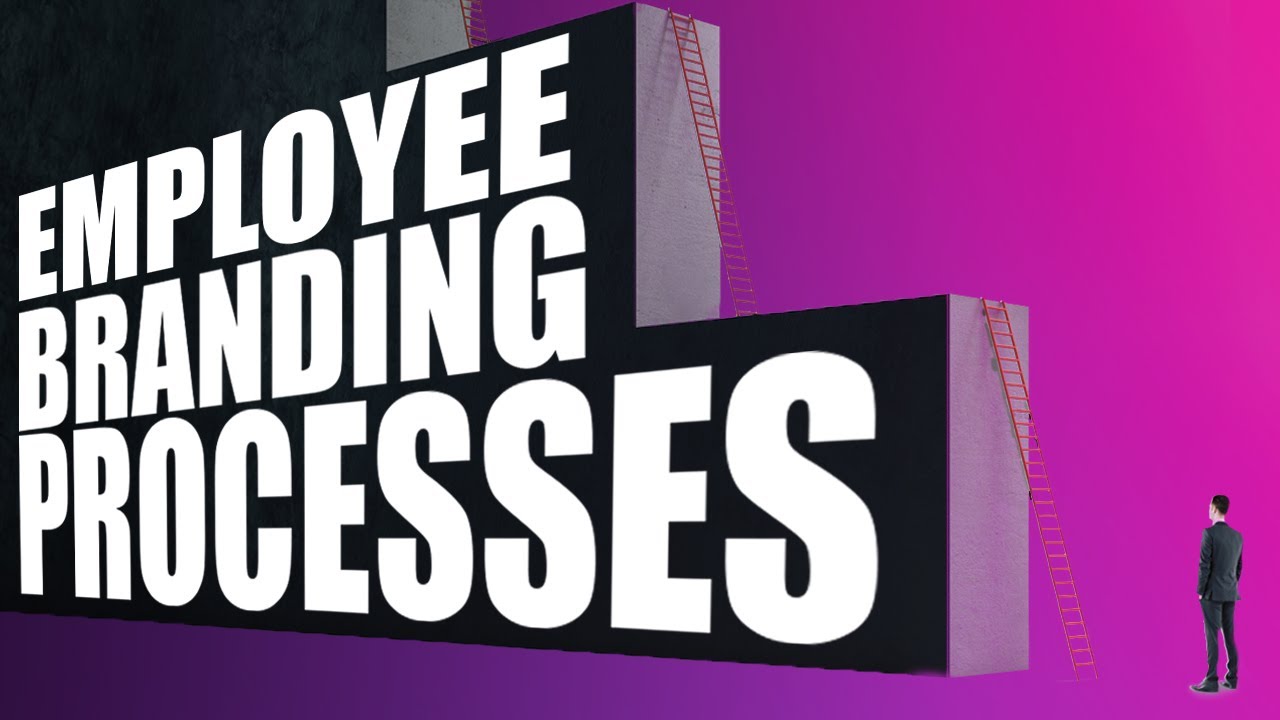 How To Create Employee Branding Processes