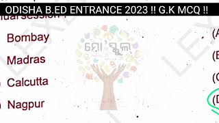 ODISHA STATE B.ED ENTRANCE //  2023 QUESTIONS PAPER // G.K  // #B.ED ENTRANCE PERVIOUS YEAR QUESTION