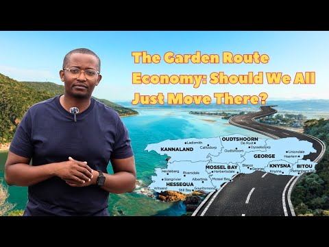 THE GARDEN ROUTE ECONOMY: SHOULD WE ALL JUST MOVE THERE?