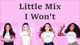 Little Mix ~ I Won&#39;t ~ Lyrics