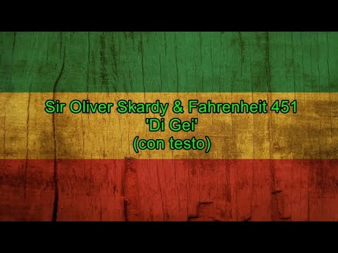 Di Gei (con testo) - Sir Oliver Skardy & Fahrenheit 451