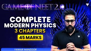 Complete Modern Physics | 3 Chapters, 45 Marks