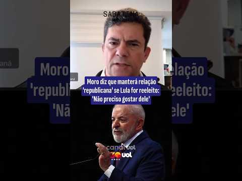 Moro diz que manterá relação ‘republicana’ se Lula for reeleito: ‘Não preciso gostar dele’