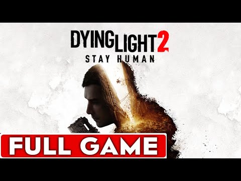 Dying Light 2 Stay Human Full Game Walkthrough Longplay