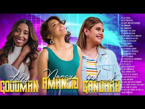 Las 30 mejores canciones de Lilly Goodman , Marcela Gandara , Nancy Amancio - Musica Cristiana 2021