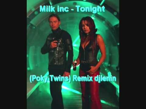 Milk inc - Tonight (Poky Twins) Remix djlenin