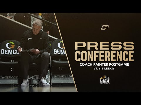 Coach Matt Painter Postgame Press Conference vs. Illinois | Purdue Men's Basketball
