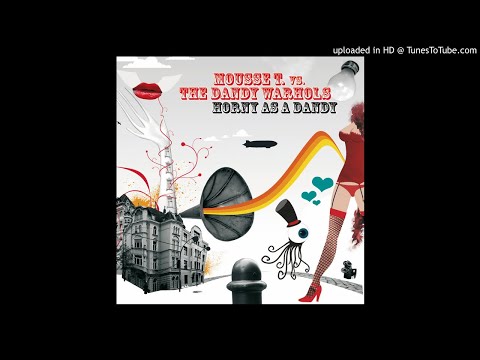 Mousse T vs. The Dandy Warhols - Horny As A Dandy (Alex Gaudino & Jerma Remix)