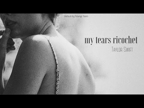 [Vietsub + Lyrics] my tears ricochet - Taylor Swift