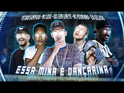 PEDRO SAMPAIO, MC PEDRINHO, MC GEL SEM LIMITE, MC LEKE, GELADO NO BEAT, ESSA MINA É DANÇARINA