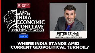 'Russia-Ukraine war, Oil Crisis & India's Position', Explains Peter Zeihan | India Economic Conclave