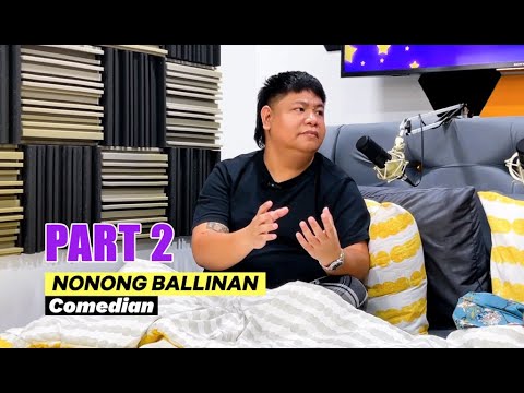PART 2 - Nonong Ballinan: Comedy's Unexpected Path to Happiness