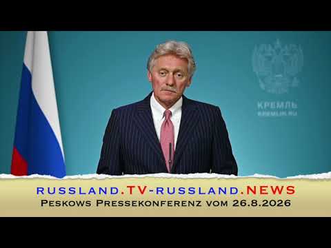 Peskows Pressekonferenz vom 26.8.2026