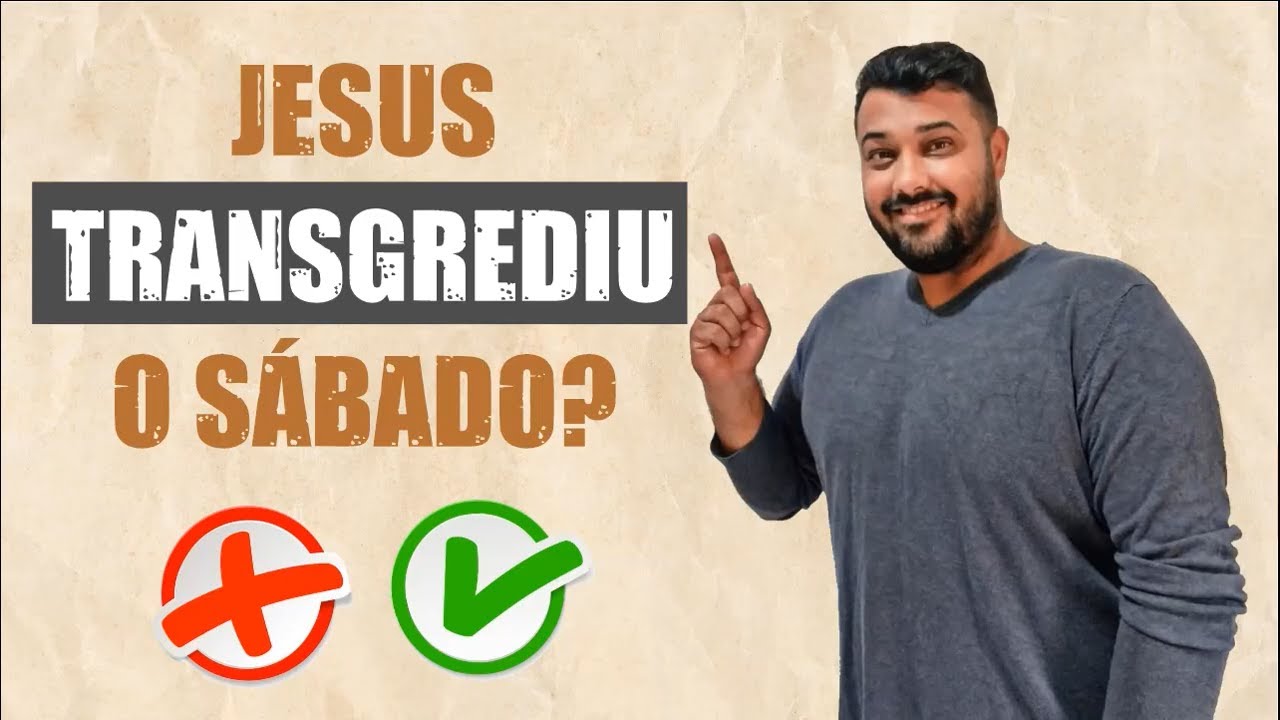 JESUS TRANSGREDIU O SÁBADO?