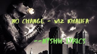 Wiz Khalifa - No change Lyrics