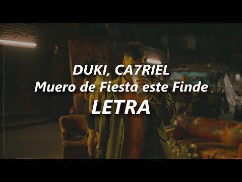 DUKI, CA7RIEL - Muero de Fiesta este Finde 🔥| LETRA