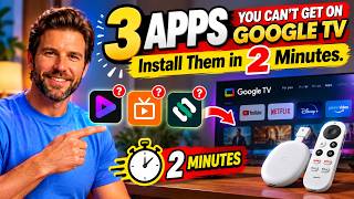 3 Apps You Can't Get on Google TV - Install Them in 2 Minutes