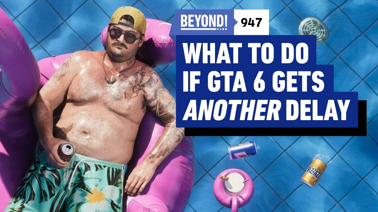 If GTA 6 is Delayed (Again) Here Are Some Backup Plans - Beyond 947