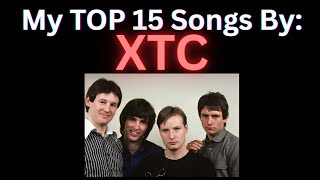 My TOP 15 Favorite Songs By XTC