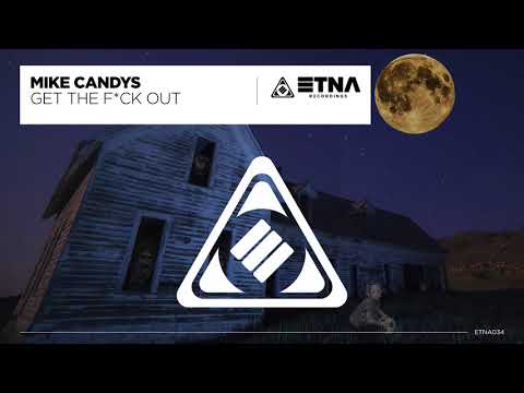 Mike Candys - Get The F*ck Out (Original Mix)