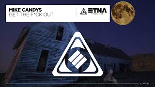 Mike Candys - Get The F*ck Out (Original Mix)