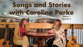 Songs and Stories with Caroline Parke S1 Ep 05