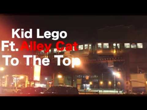 Kidd Lego ft. Alley Cat - To The Top (Official Video) // Shot by @Trellfilms