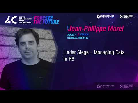 Under Siege – Managing Data in R6 / Jean-Philippe Morel, Technical Architect Ubisoft