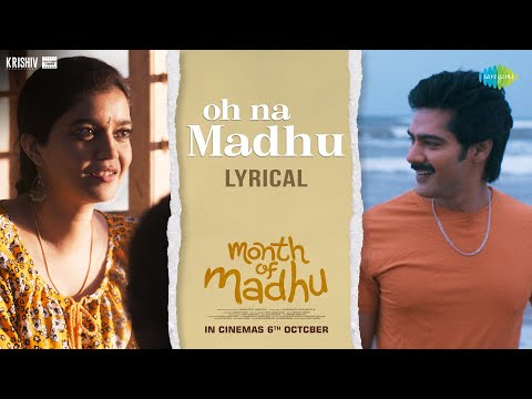 Oh Na Madhu - Lyrical | Month Of Madhu | Naveen Chandra, Swathi Reddy | Achu Rajamani | Karthik