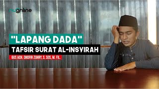 Download lagu Lapang Dada dalam Islam | Tafsir Surat Al-Insyirah (Alam Nasyrah) | Gus Dhofir Zuhry mp3