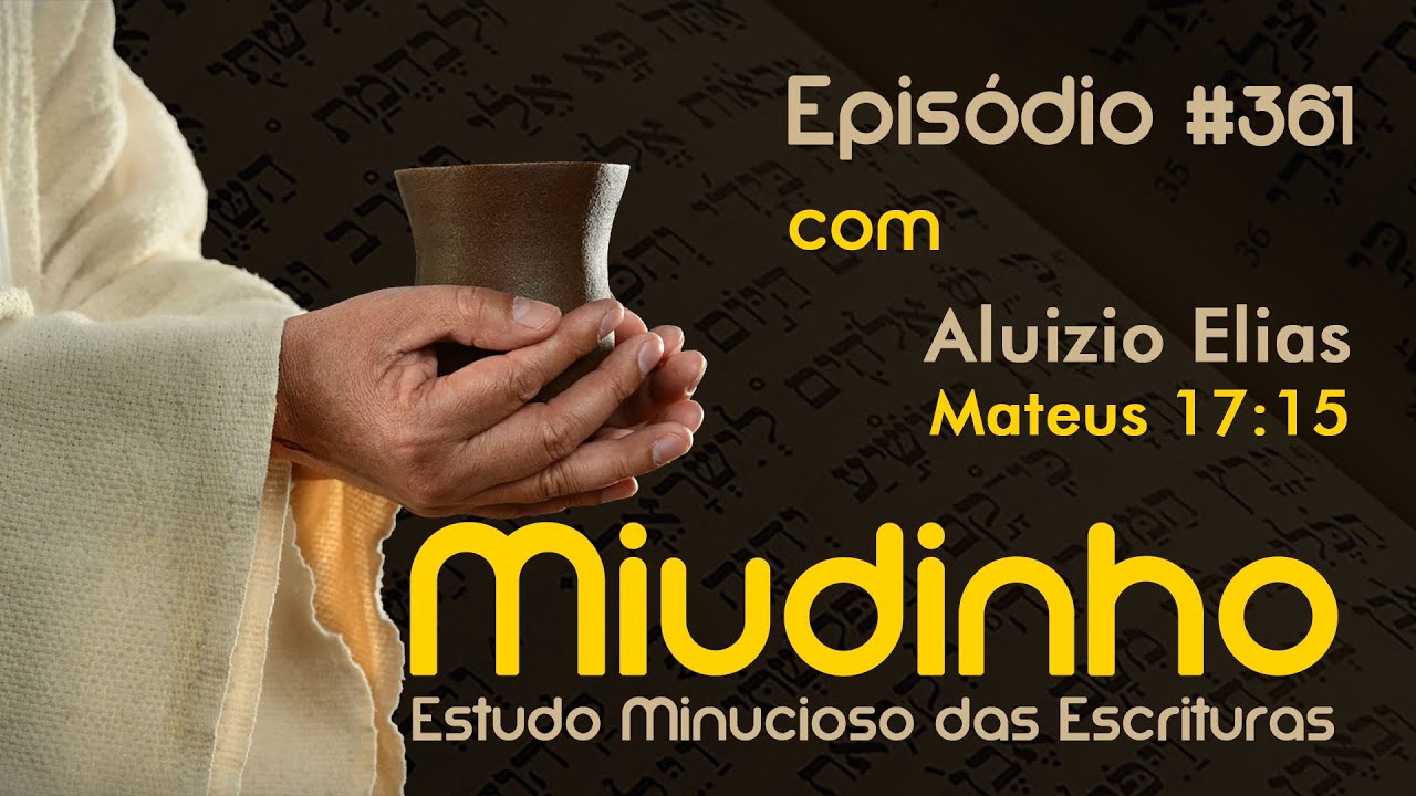#361 - Miudinho - Mateus 17:15 {Aluizio Elias}