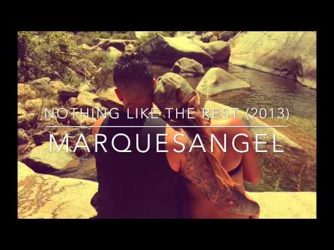 MarquesAngel - Nothing Like The Rest (OLD)(2013)
