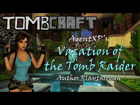 AgentXP's Vacation of the Tomb Raider - Author TRLE Playthrough