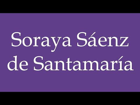 How To Pronounce ''Soraya Sáenz de Santamaría'' Correctly in Spanish 🇲🇽