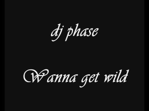 dj phase-wanna get wild (hard & style mix)